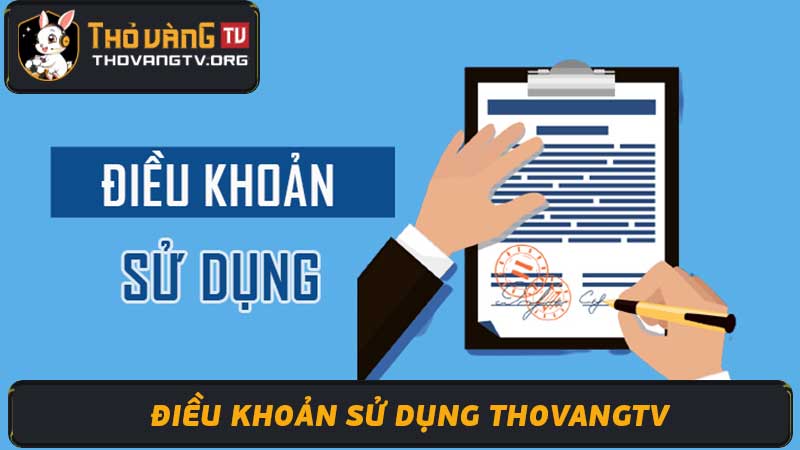 Điều khoản sử dụng ThoVang TV - Luật và Chính sách