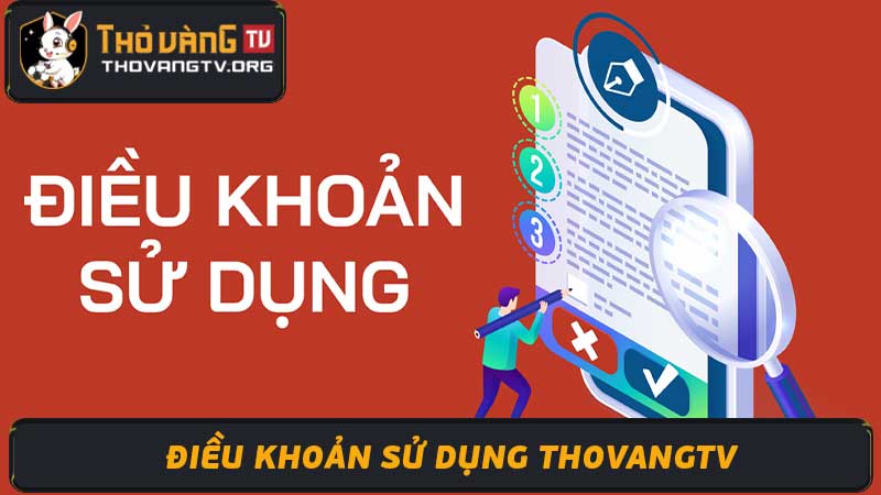 Điều khoản sử dụng ThoVang TV - Luật và Chính sách