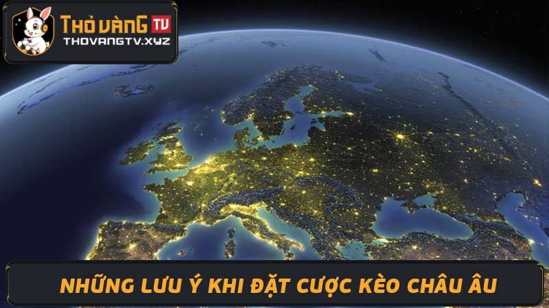 Kèo Châu Âu Cách đặt cược và kiếm lợi nhuận từ keo chau au