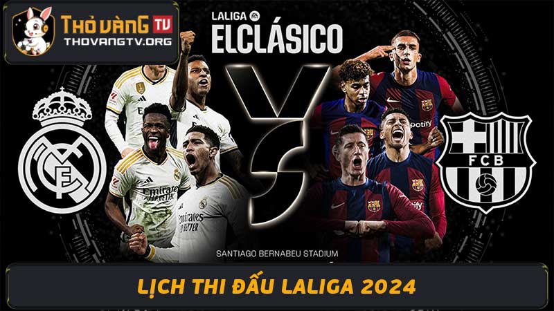 Lịch thi đấu La Liga năm 2024 - Mùa giải mới đầy kịch tính