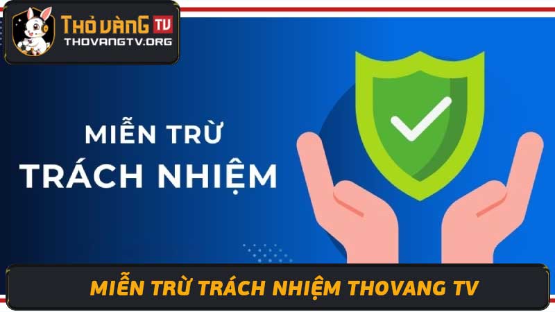 Miễn Trừ Trách Nhiệm Thovang TV  Khách hàng hãy chú ý