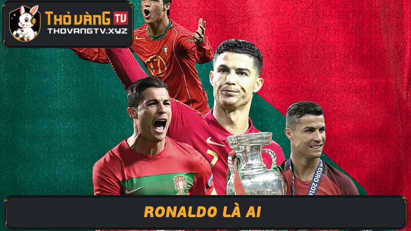 Ronaldo là ai Tiểu sử và sự nghiệp của siêu sao bóng đá